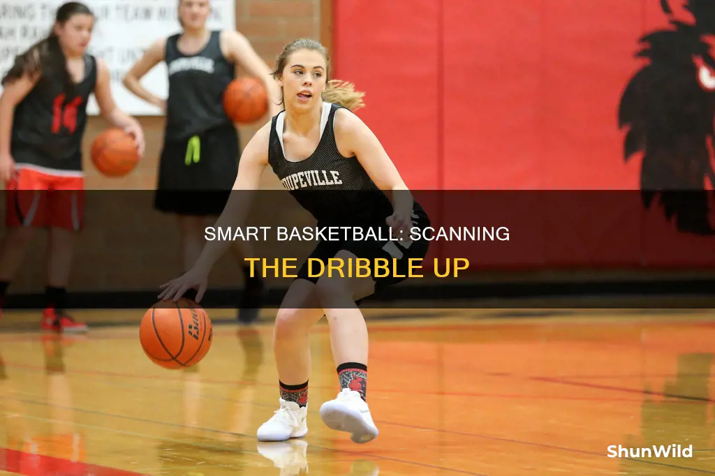 how do you scan the dribble up basketball