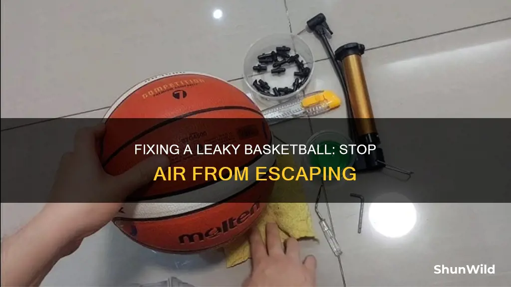 how do you stop a basketball from leaking air
