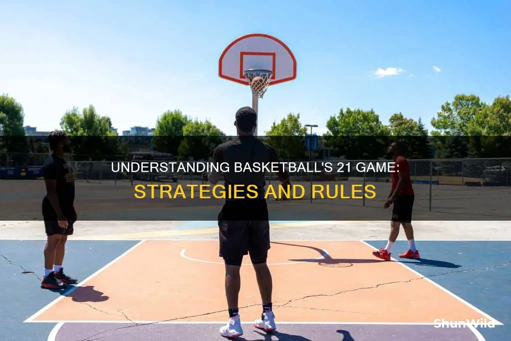 how does 21 work basketball