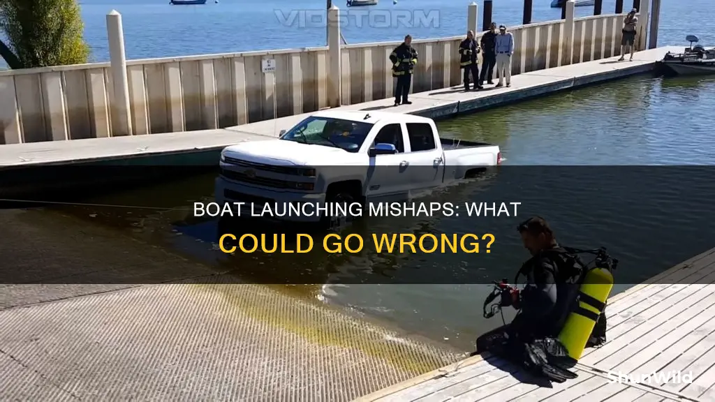 how does a boat launch go wrong