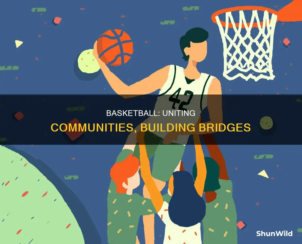 how does basketball bring people together
