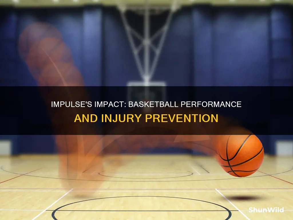 how does impulse affect basketball