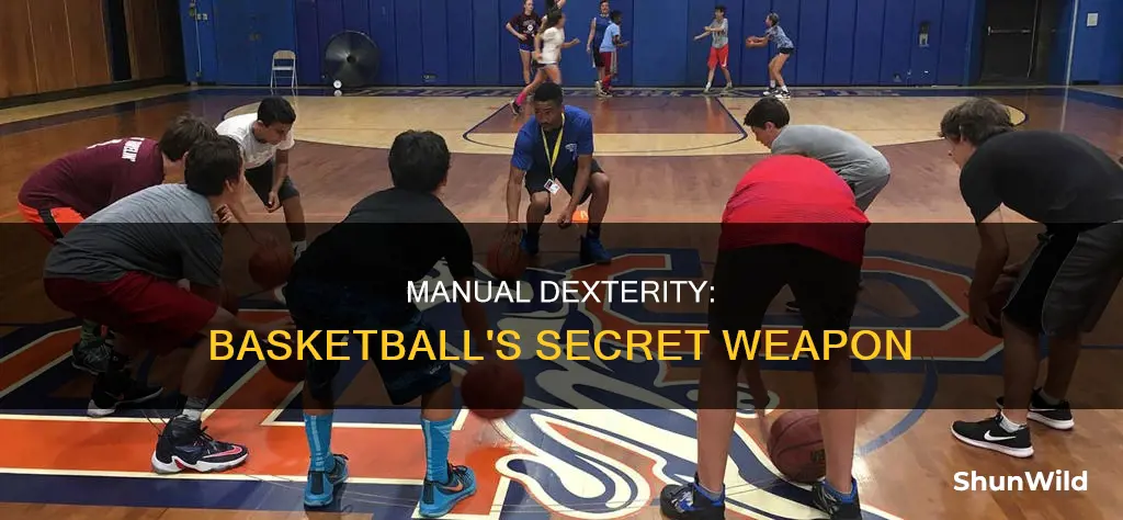 how does manual dexterity help you in basketball