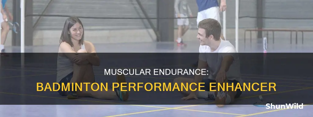 how does muscular endurance help in badminton