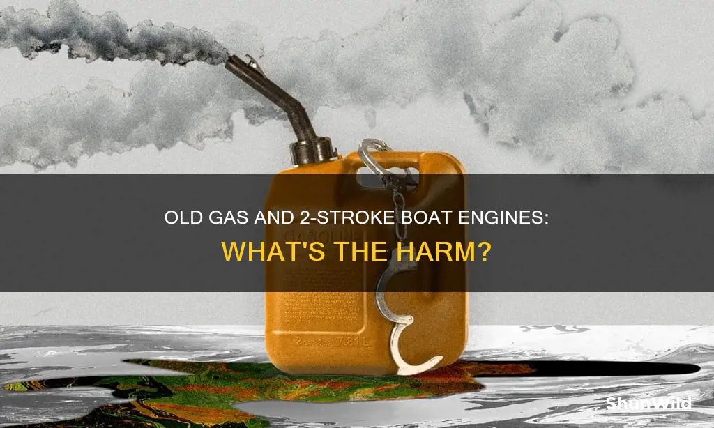 how does old gas affect a 2 stroke boat engine