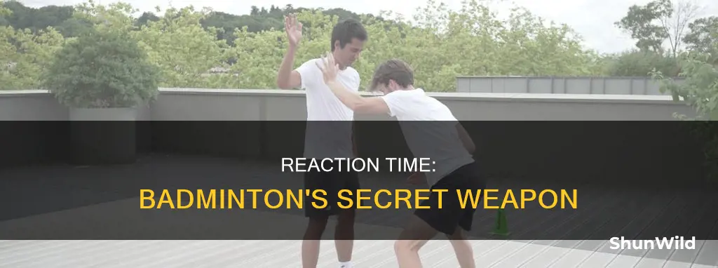 how does reaction time help in badminton