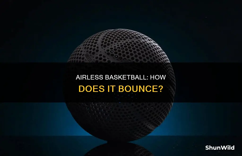 how does the airless basketball bounce