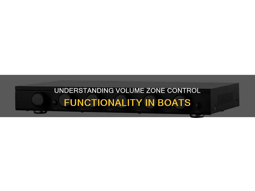 how does volume zone control work in a boat