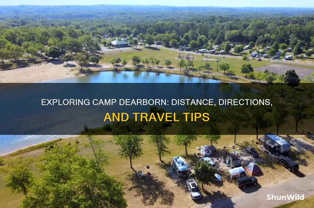 how far is camp dearborn