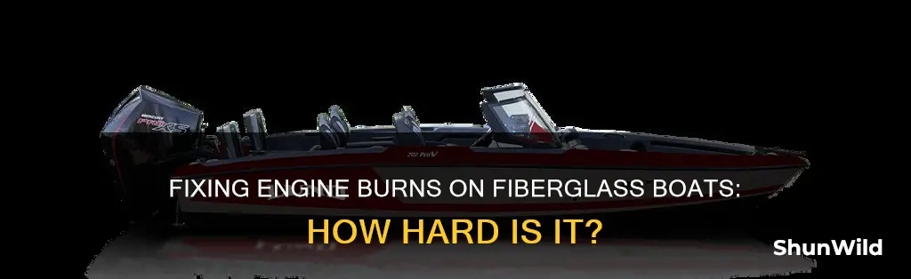 how hard is engine burn to fix on fiberglass boat