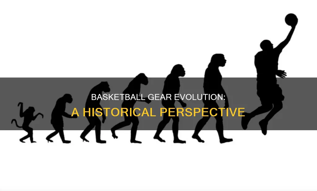 how has basketball equipment changed over the years