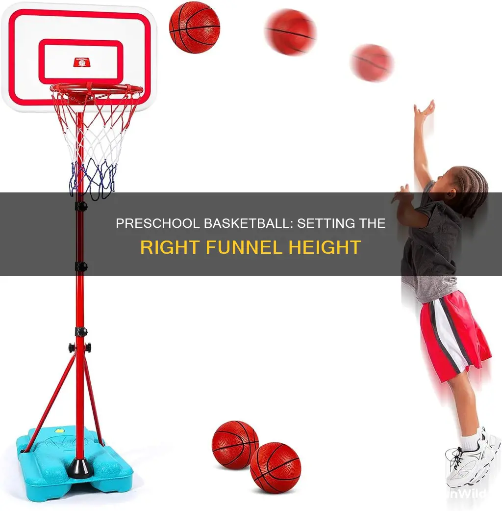 how high should i put funnel basketball for preschool