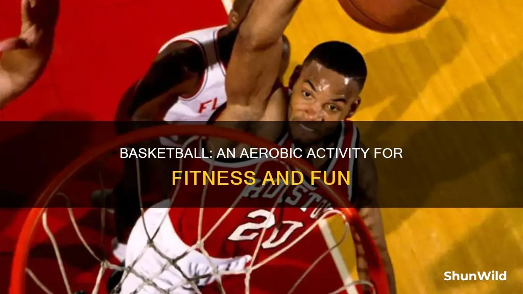 how is basketball an aerobic activity