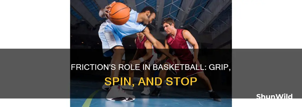 how is friction used in basketball