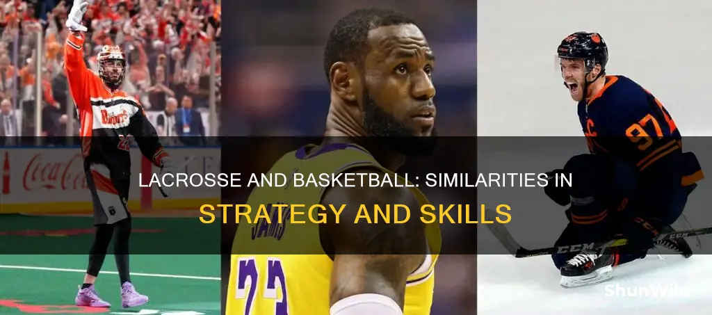 how is lacrosse like basketball
