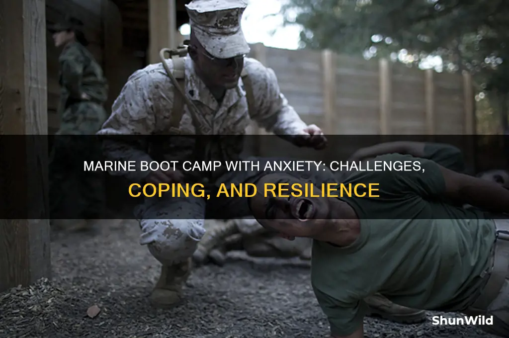 how is marine boot camp if you have anxiety
