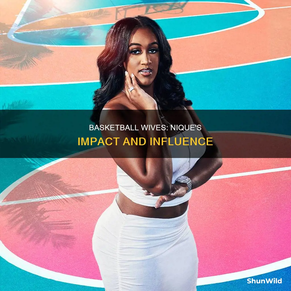 how is nique on basketball wives