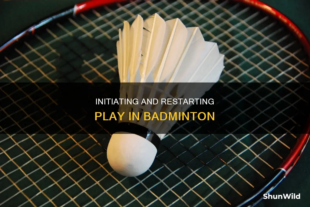 how is the game started and restarted in badminton