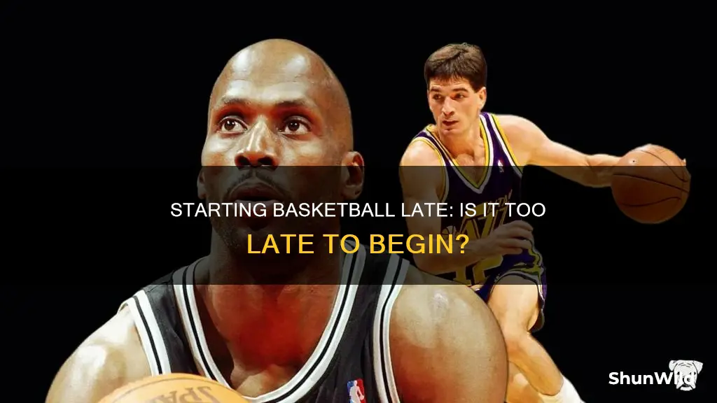 how late is too late to start basketball
