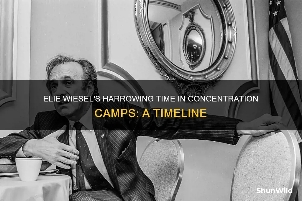 how long did elie wiesel spend in concentration camps