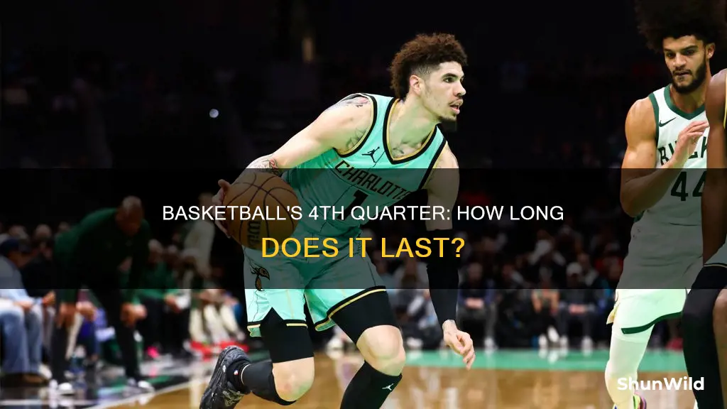 how long does 4th quarter last in basketball