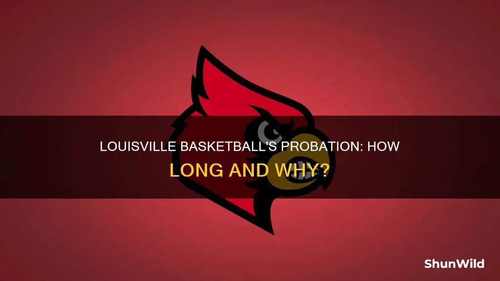 how long is louisville basketball on probation