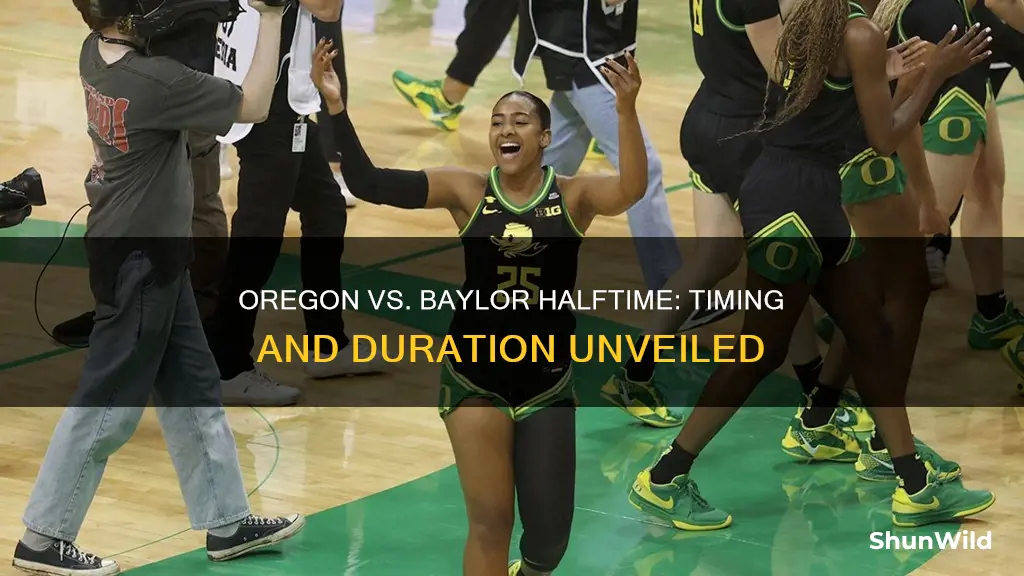 how long is oregon vs baylor basketball halftime tonight