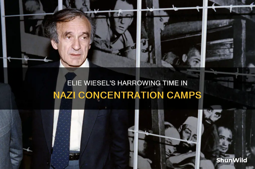 how long was elie wiesel in the concentration camp