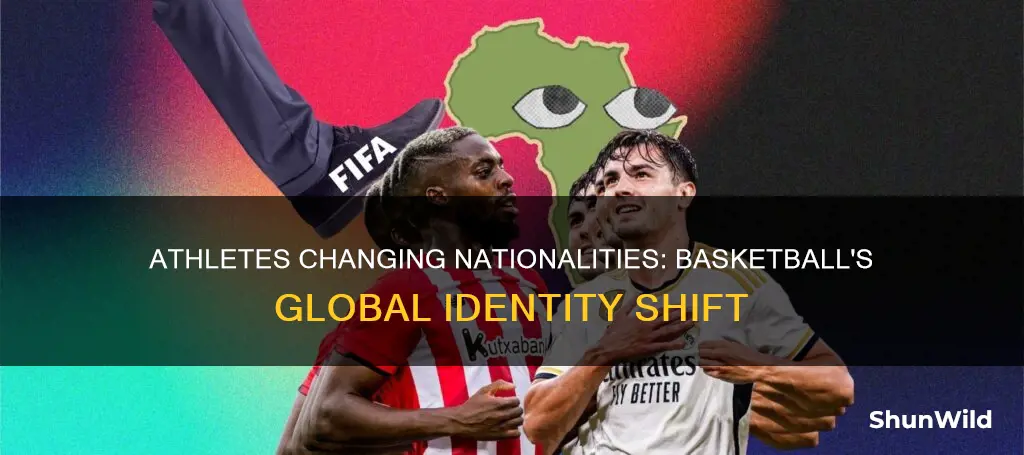 how many athletes in basketball have changed nationalities