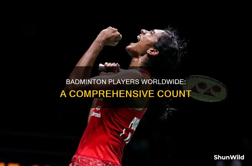 how many badminton players are there in the world
