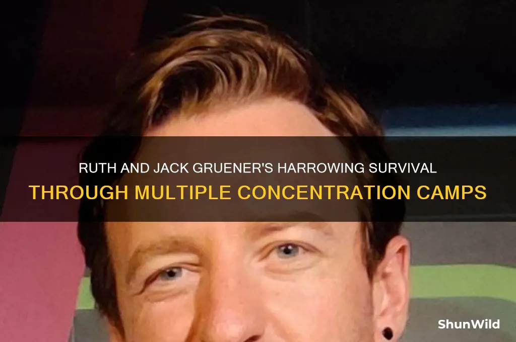 how many concentration camps did ruth and jack gruener survive
