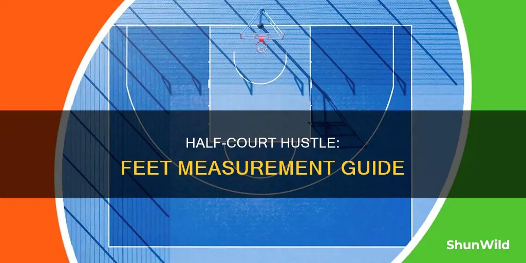 how many feet is half of a basketball courrt