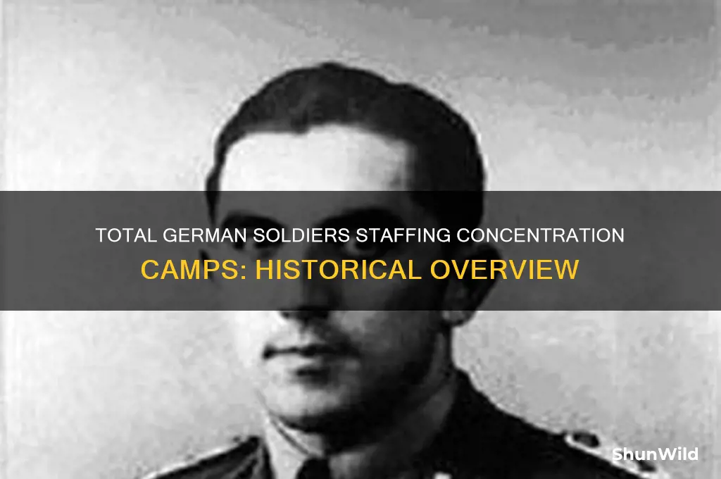 how many german soldiers worked at the concentration camps total