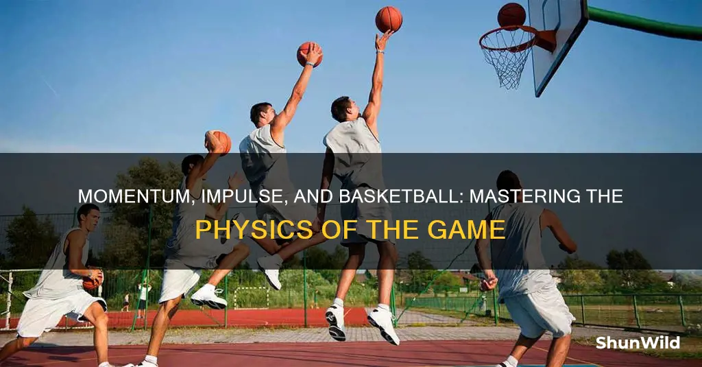how momentum and impulse is used in basketball