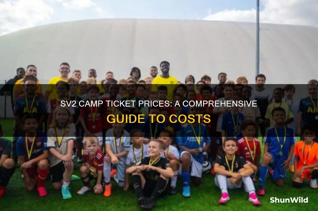 how much are sv2 camp tickets