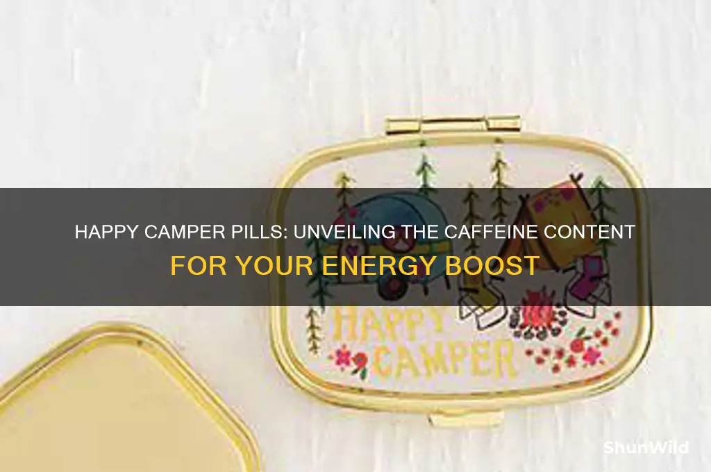 how much caffeine in happy camper pills