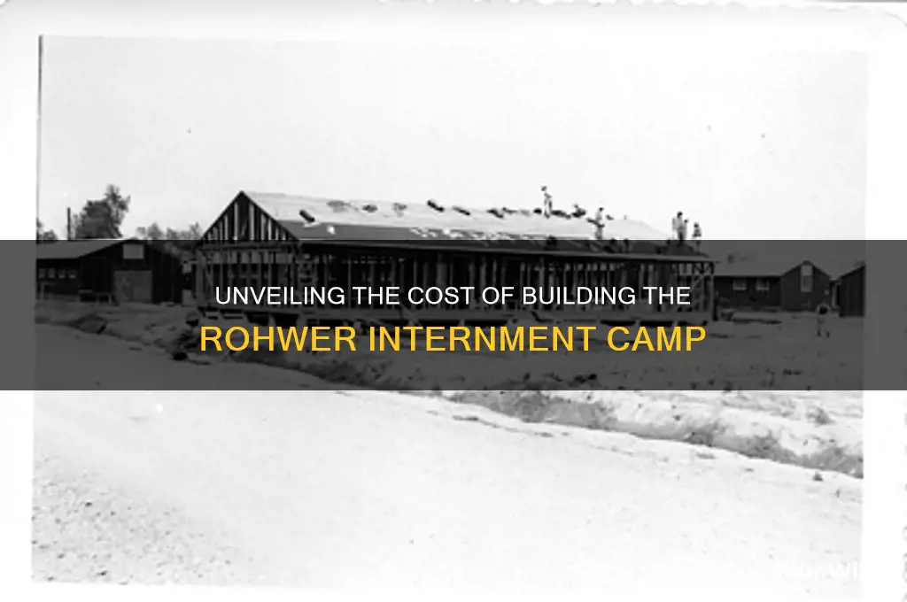 how much did it cost to build the rohwer camp