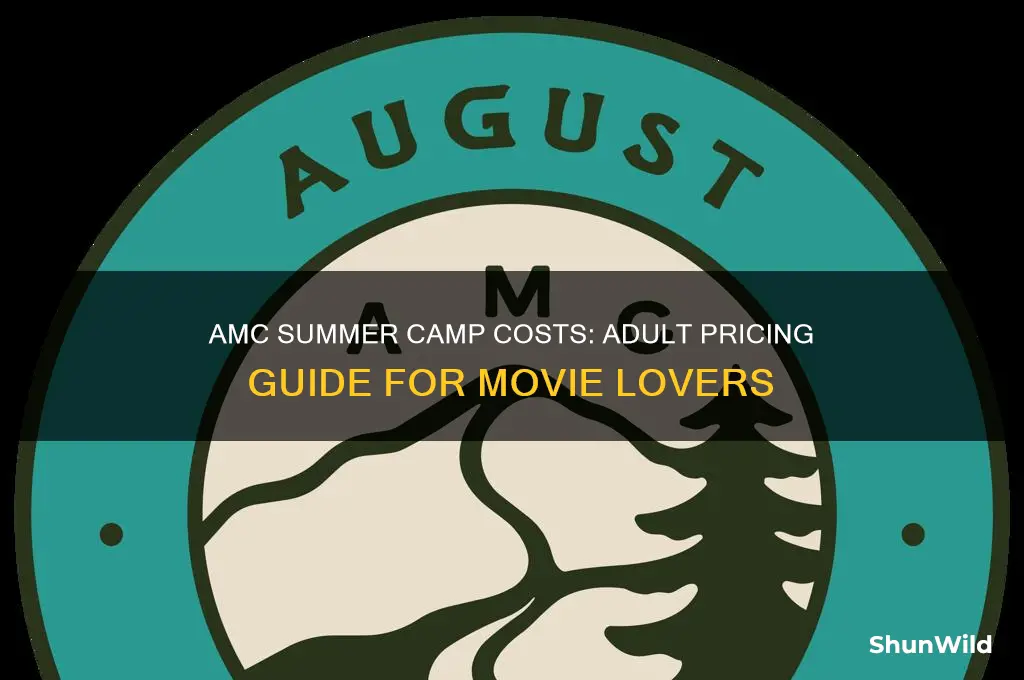 how much do adults pay at amc summer camp