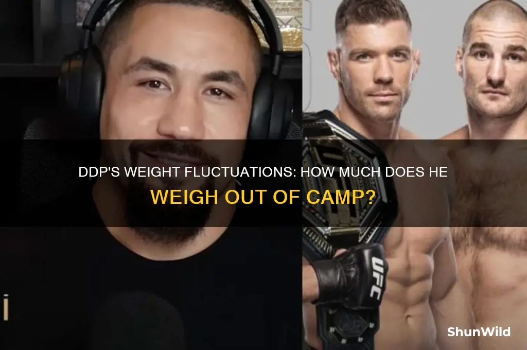 how much does ddp weigh out of camp