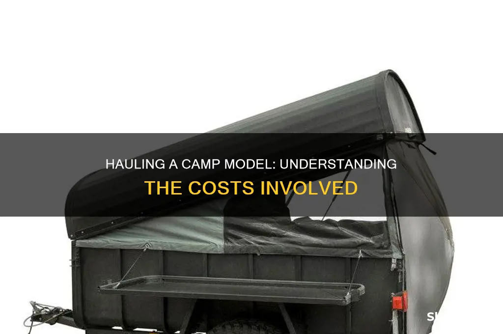 how much does it cost to haul a camp model