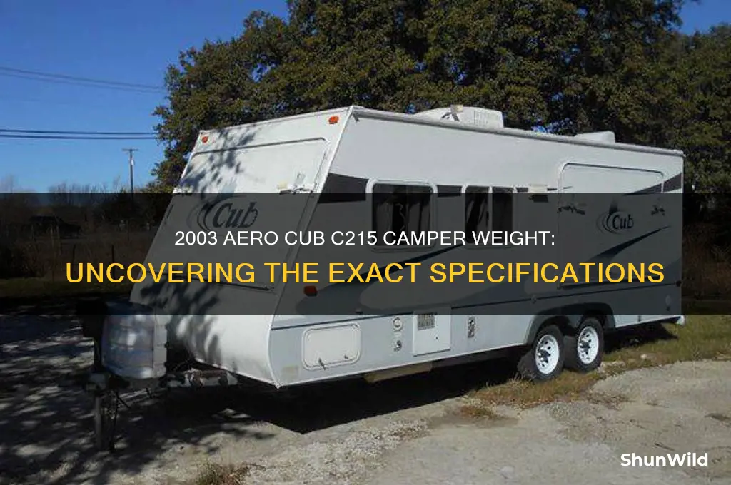 how much does my 2003 aero cub c215 camper weight