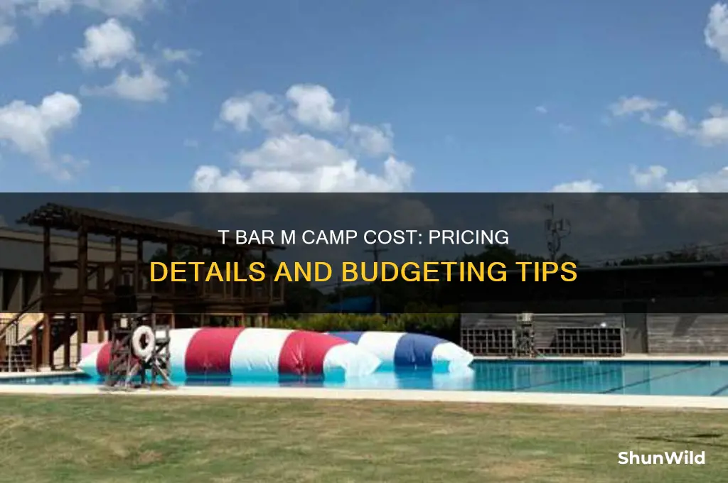 how much does t bar m camp cost