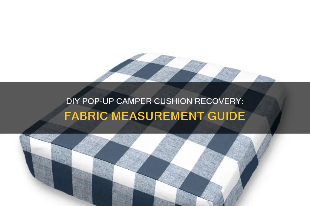 how much fabric to recover pop up camper cushions