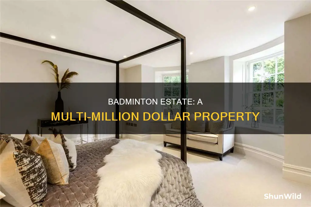 how much is badminton estate worth