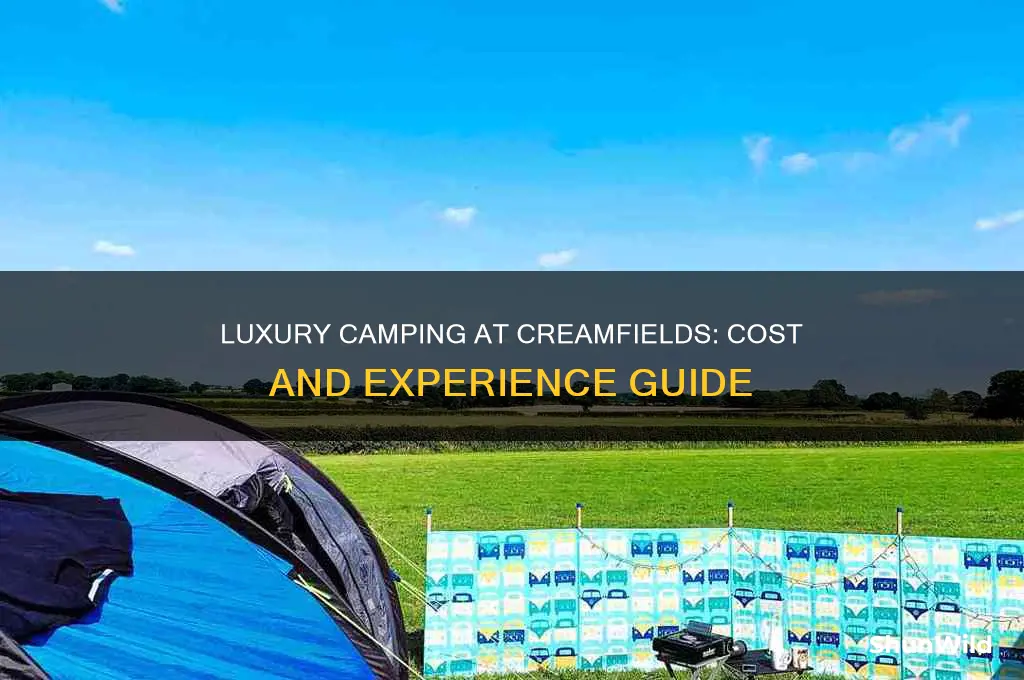 how much is luxury camping at creamfields