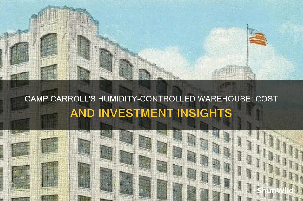 how much money is camp carrolls humidity controlled warehouse