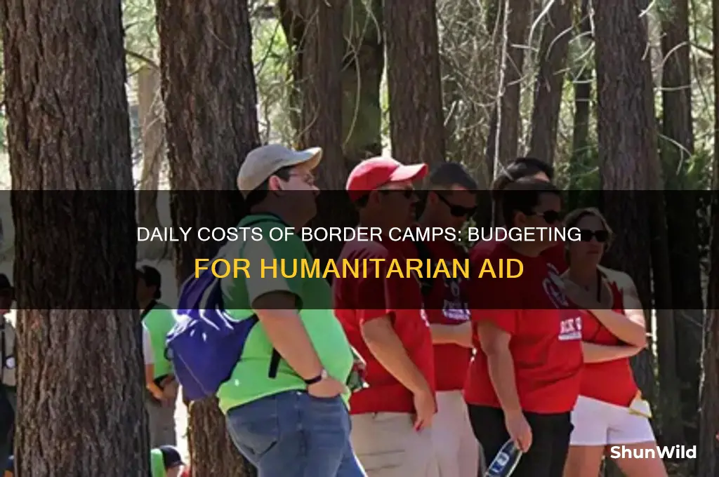 how much per day do border camps cost