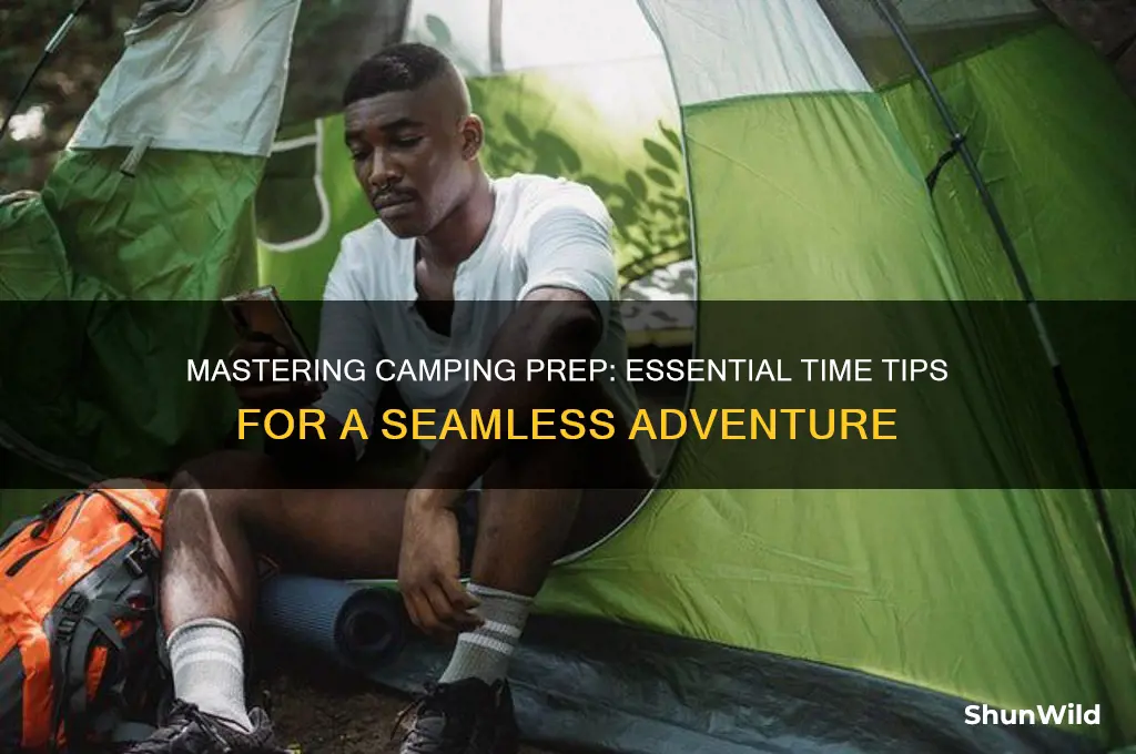 how much time to prep for camping trip