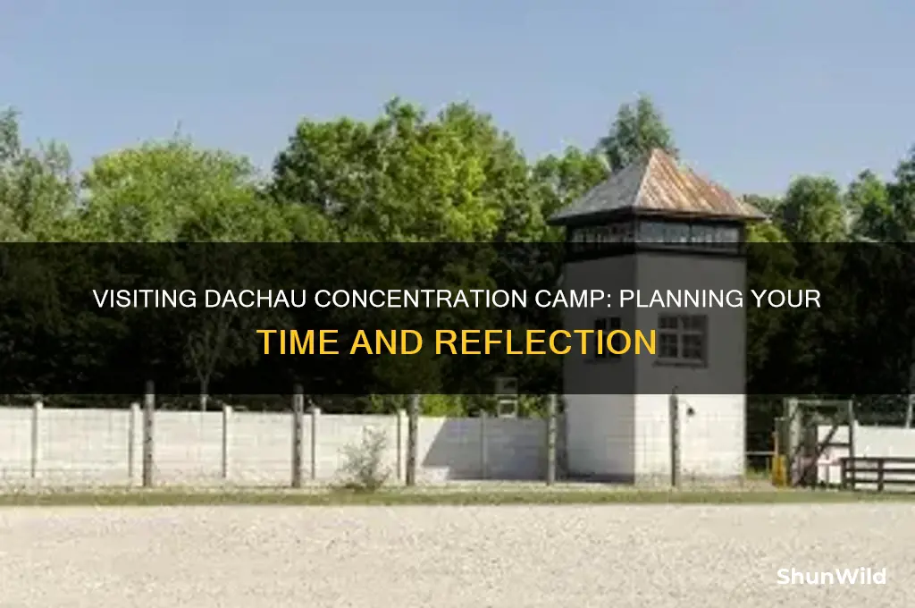 how much time to visit dachau concentration camp