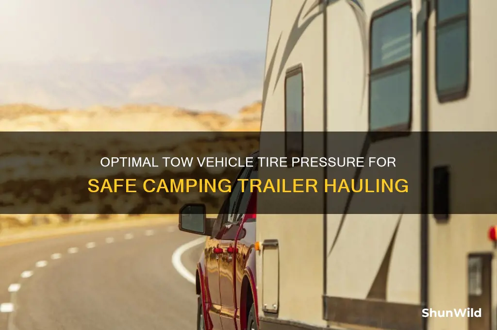 how much tire pessure on tow vehicle for camping trailer
